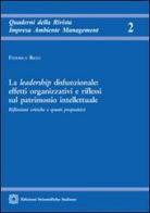 La leadership disfunzionale. Effetti organizzativi e riflessi sul patrimonio intellettuale di Federica Ricci edito da Edizioni Scientifiche Italiane