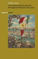 I movimenti nazional-patriottici alle origini del fascismo (1919-1920) di Cristian Leone edito da Rubbettino