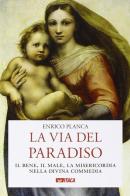 La via del Paradiso. Il bene, il male, la misericordia nella Divina Commedia di Enrico Planca edito da Itaca (Castel Bolognese)