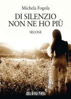 Di silenzio non ne ho più di Michela Fogola edito da Abrabooks
