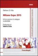 Milano Expo 2015. Un'occasione di sviluppo sostenibile di Stefano Di Vita edito da Franco Angeli