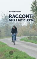 Racconti della bicicletta di Pietro Barberini edito da SBC Edizioni