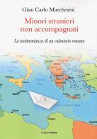 Minori stranieri non accompagnati. La testimonianza di un volontario romano di Gian Carlo Marchesini edito da Croce Libreria