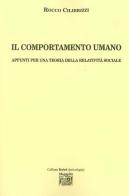 Il comportamento umano. Appunti per una teoria della relatività sociale di Rocco Cilibrizzi edito da Montedit