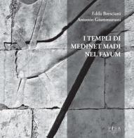 I templi di Medinet Madi nel Fayum di Edda Bresciani, Antonio Giammarusti edito da Pisa University Press