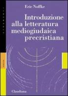 Introduzione alla letteratura mediogiudaica precristiana di Eric Noffke edito da Claudiana