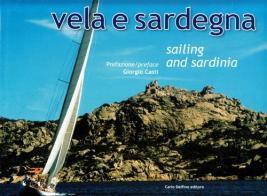 Vela e Sardegna. Ediz. multilingue di Alberto Maisto, Giorgio Casti edito da Carlo Delfino Editore
