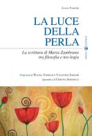 La luce della perla. La scrittura di Maria Zambrano tra filosofia e teologia di Lucia Vantini edito da Effatà