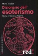 Dizionario dell'esoterismo. Storia, simbologia, allegoria di Michel Mirabail edito da Red Edizioni