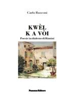 Kwèl k a vòi. Poesie in dialetto di Rimini di Carlo Rusconi edito da Panozzo Editore
