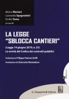 La legge «sblocca cantieri» (Legge 14 giugno 2019, n. 55). Le novità del Codice dei contratti pubblici edito da Giappichelli