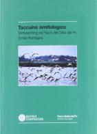 Taccuino ornitologico. Birdwatching nel parco del delta del Po Emilia Romagna edito da Compositori