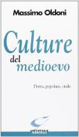Culture del Medioevo. Dotta, popolare, orale di Massimo Oldoni edito da Donzelli