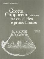 Grotta Cappuccini (Galatone) tra eneolitico e primo bronzo di Elettra Ingravallo edito da Congedo