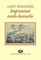 Lago Maggiore. Impressioni tardo-barocche di Pierangelo Frigerio, P. Giacomo Pisoni edito da Alberti