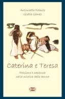 Caterina & Teresa. Passione e sapienza nella mistica delle donne di Antonietta Potente, Giselle Gómez edito da ICONE