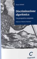 Discriminazione algoritmica. Una prospettiva comparata di Elena Falletti edito da Giappichelli