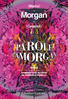 Parole d'aMorgan di Marco Morgan Castoldi edito da Baldini + Castoldi