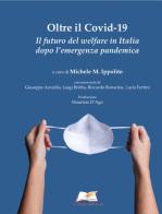 Oltre il Covid-19. Il futuro del welfare in Italia dopo l'emergenza pandemica edito da La Bottega delle Parole