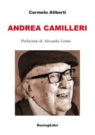 Andrea Camilleri di Carmelo Aliberti edito da BastogiLibri