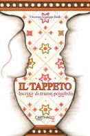 Il tappeto. Incroci di trame possibili di Vincenzo Giuseppe Baldi edito da Carthago