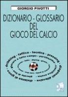Dizionario-glossario del gioco del calcio di Giorgio Pivotti edito da Nuova Prhomos