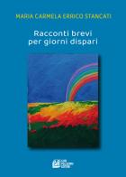 Racconti brevi per giorni dispari di Maria Carmela Errico Stancati edito da Pellegrini