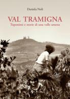 Val Tramigna. Toponimi e storie di una valle amena di Daniela Noli edito da Associazione Pro Loco Cazzano di Tramigna