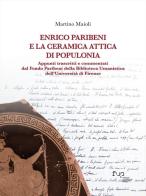 Enrico Paribeni e la ceramica attica di Populonia. Appunti trascritti e commentati dal Fondo Paribeni della Biblioteca Umanistica dell'Università di Firenze di Martino Maioli edito da Firenze University Press