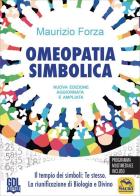 Omeopatia simbolica. Il tempio dei simboli: te stesso. La riunificazione di biologia e divino di Maurizio Forza edito da GDL