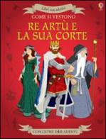 Come si vestono... Re Artù e la sua corte di Struan Reid, Diego Diaz edito da Usborne Publishing