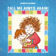 Call me auntie again! di Roberta Calandra edito da Black Wolf Edition