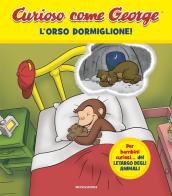 L' orso dormiglione! Curioso come George. Ediz. a colori edito da Mondadori