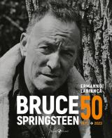 Bruce Springsteen 50 (1973-2023). Ediz. illustrata di Ermanno Labianca edito da Rizzoli Lizard