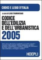 Codice dell'edilizia e dell'urbanistica 2005 edito da Hoepli