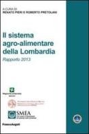 Il sistema agro-alimentare della Lombardia. Rapporto 2013 edito da Franco Angeli