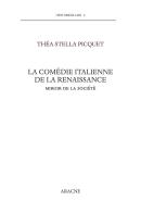 La comédie italienne de la Renaissance. Miroir de la société. Testo italiano a fronte di Théa Stella Picquet edito da Aracne