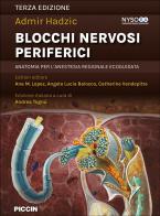 Blocchi nervosi periferici. Anatomia per l'anestesia regionale ecoguidata di Admir Hadzic edito da Piccin-Nuova Libraria