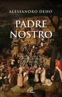 Padre Nostro di Alessandro Deho' edito da Paoline Editoriale Libri