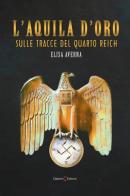 L' aquila d'oro. Sulle tracce del quarto Reich di Elisa Averna edito da Capponi Editore