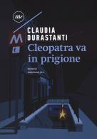 Cleopatra va in prigione di Claudia Durastanti edito da Minimum Fax