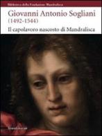 Giovanni Antonio Sogliani (1492-1544). Il capolavoro nascosto di Mandralisca. Catalogo della mostra (Cefalù, 5 giugno-13 dicembre 2009) edito da Silvana