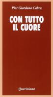 Con tutto il cuore. Meditazione sul celibato e la verginità di Pier Giordano Cabra edito da Queriniana