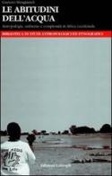 Le abitudini dell'acqua. Antropologia, ambiente e complessità in Africa occidentale di Gaetano Mangiameli edito da Unicopli