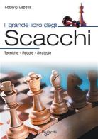 Il grande libro degli scacchi. Tecnica, regole, strategie di Adolivio Capece edito da De Vecchi