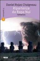 Ripartenza da Rapa Nui di Daniel Rojas Chaigneau edito da Salento Books
