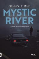 Mystic River di Dennis Lehane edito da TEA
