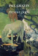 Prima e dopo. Ediz. integrale di Paul Gauguin edito da Edizioni Theoria