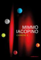 Mimmo Iacopino. Chimere e... Catalogo della mostra (Lecco, 28 settembre-24 novembre 2019). Ediz. illustrata di Simona Bartolena edito da Vanillaedizioni