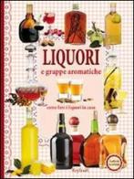 Liquori e grappe aromatiche edito da Keybook